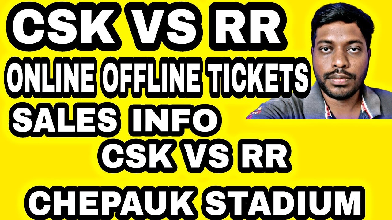 CSK VS RR TICKETS CSK VS RR ONLINE OFFLINE TICKETS SALES CSK