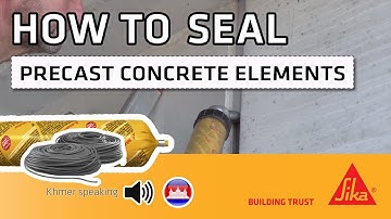 HOW TO SEAL - PRECAST CONCRETE ELEMENTS - ខ្មែរ