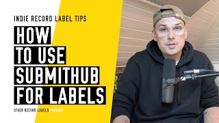 How to Use SubmitHub (for Record Labels) - (How to Run an Indie Record Label in 2023)