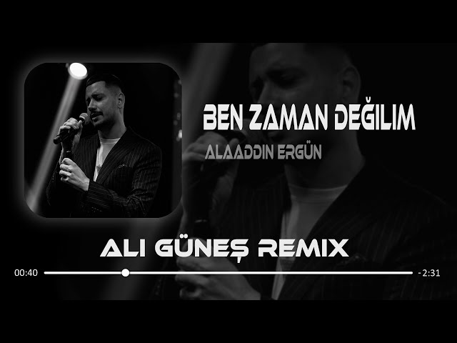 Zaman Herseyi Affeder Ben Zaman Degilim - Alaaddin Ergün ( Ali Güneş Remix )