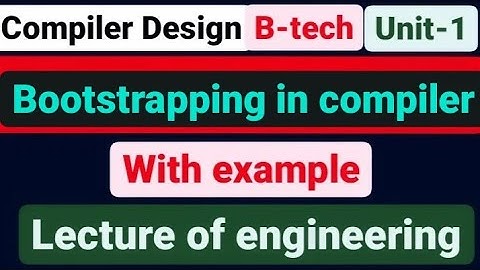 L-3 Bootstrapping|compiler design|Aktu|B-tech|Compiler Design Important question|solution|Unit 1