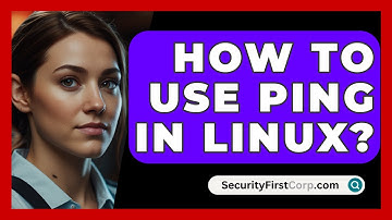 How To Use Ping In Linux? - SecurityFirstCorp.com