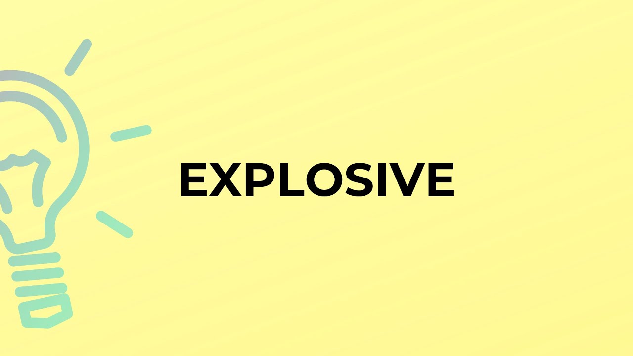 What is the meaning of the word EXPLOSIVE? YouTube