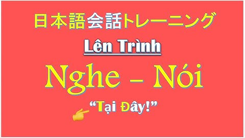 Nghe Để Nói Tiếng Nhật Tốt Hơn | Japanese Listening Practice With Script