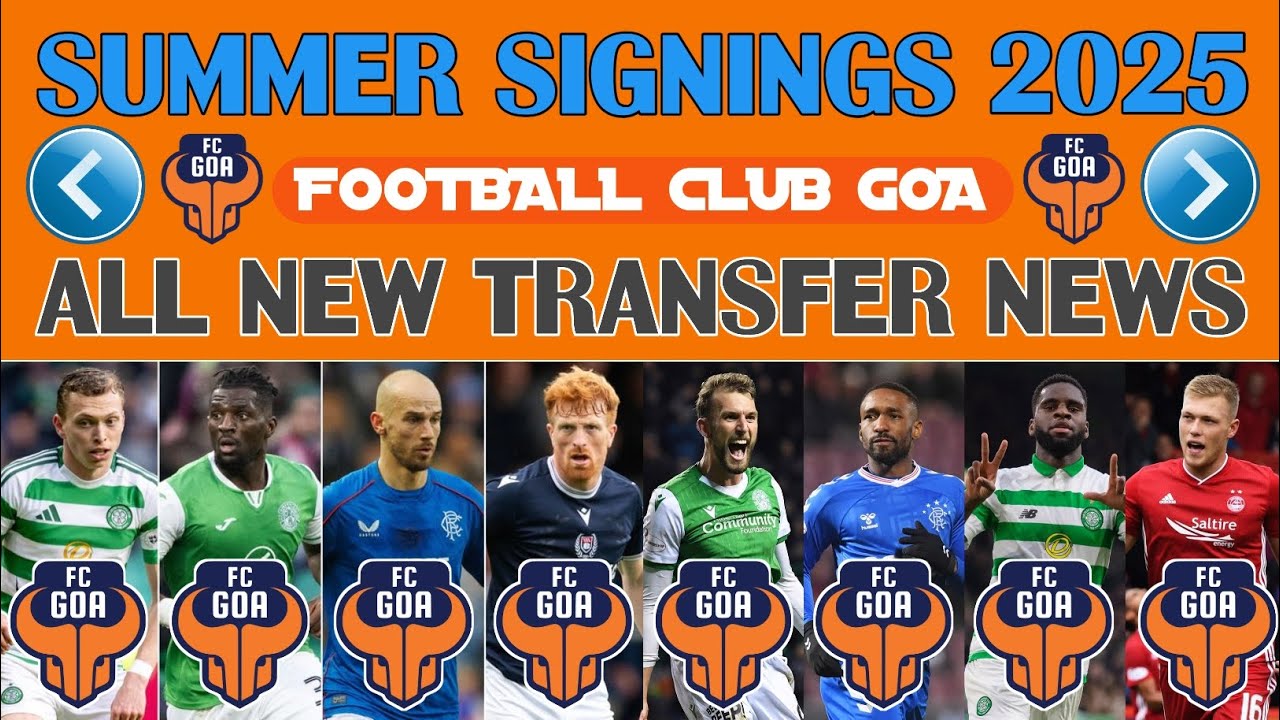 || FC GOA || NEW TRANSFER AND SIGNINGS UPDATES in SUMMER TRANSFER WINDOW 2025 || 