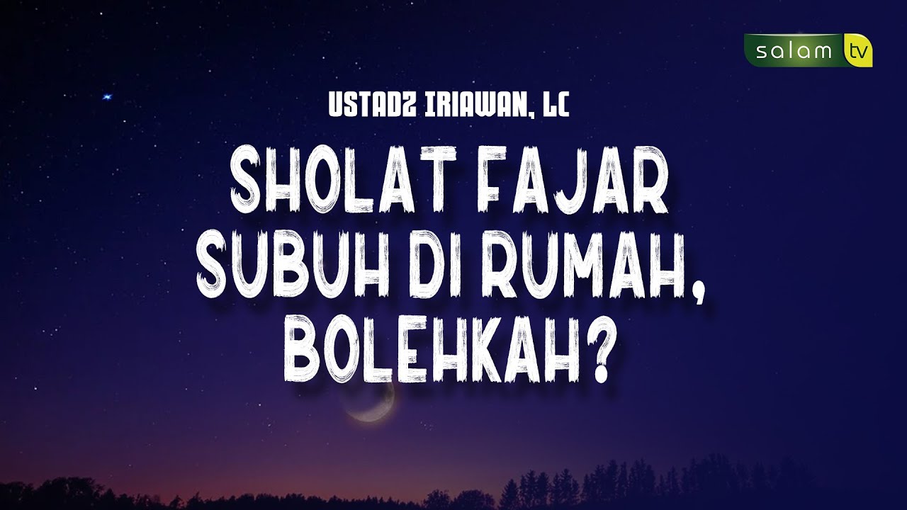 Sholat Fajar Subuh Di Rumah Bolehkah Ustadz Iriawan Lc Tanya Ustadz Youtube