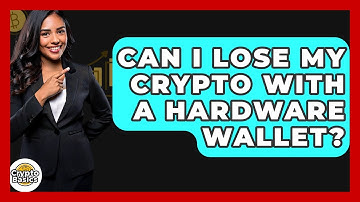 Can I Lose My Crypto With A Hardware Wallet? - CryptoBasics360.com