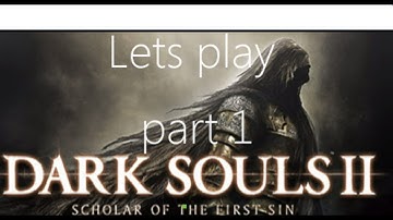 Dark Souls 2 sotfs lets play part 1