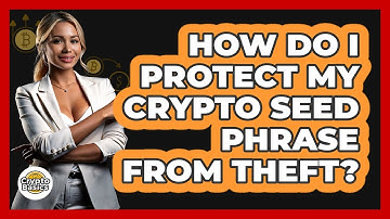 How Do I Protect My Crypto Seed Phrase From Theft? - CryptoBasics360.com