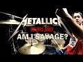 METALLICA - Am I Savage? - Drums Only