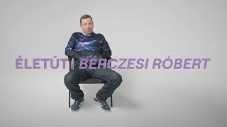 ÉLETÚT I BéRCZeSi RóBeRT