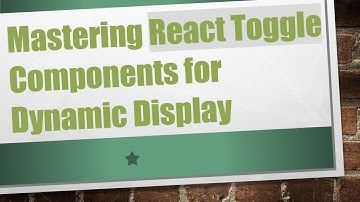 Mastering React Toggle Components for Dynamic Display