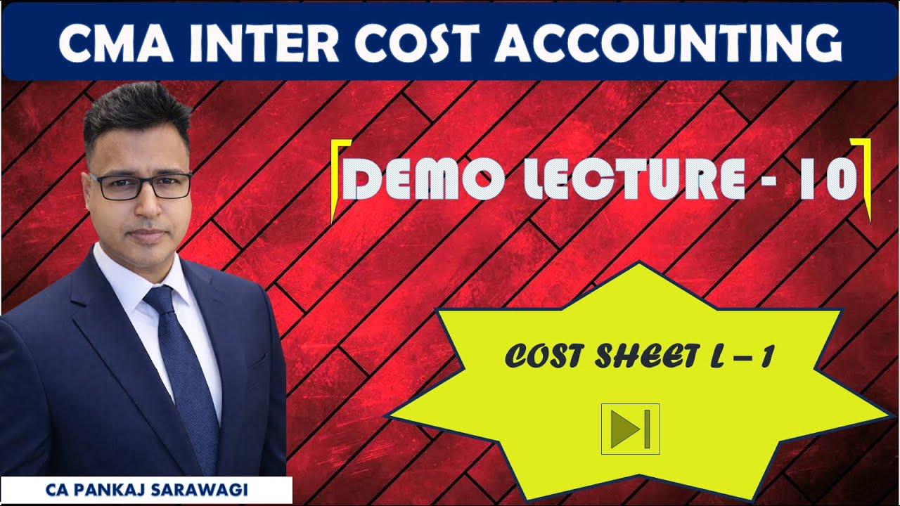 Cost Accounting | Demo L - 10 | Cost Sheet L - 1 | CMA Inter | CA Pankaj Sarawagi |