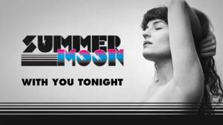 Video thumbnail of "Summer Moon - With You Tonight (Official Audio)"