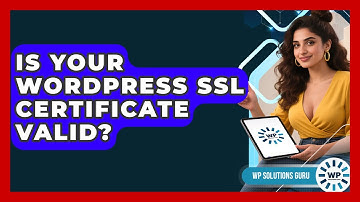 Is Your WordPress SSL Certificate Valid? - WP Solutions Guru