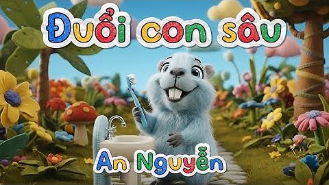 Đuổi con sâu 👶🏻🪥 - An Nguyễn | Capybara hướng dẫn bé đánh răng nè 💕