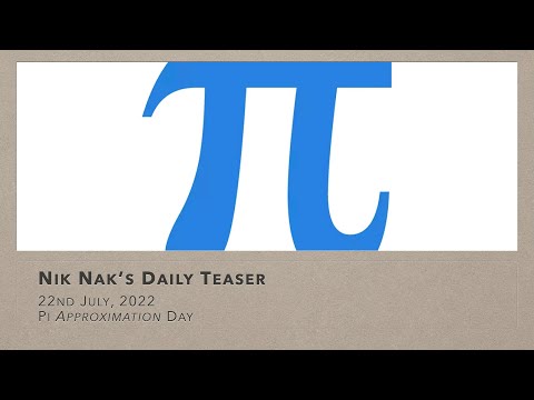 Nik Nak’s Daily Teaser — 22-7-2022 —Pi Approximation Day