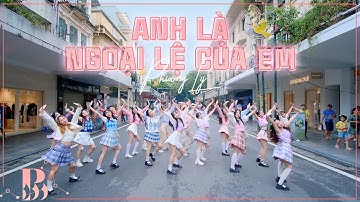 [HOT TIKTOK CHALLENGE - PHỐ ĐI BỘ] ANH LÀ NGOẠI LỆ CỦA EM - PHƯƠNG LY Dance  B-Wild From Vietnam