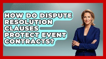 How Do Dispute Resolution Clauses Protect Event Contracts? - Event Management Pro Tips