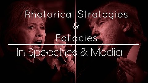 Rhetorical Strategies and Fallacies in Media and Speeches