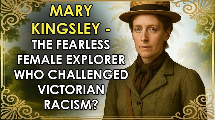 The Fearless Female Explorer Who Challenged Victorian Racism? | Mary Kingsley