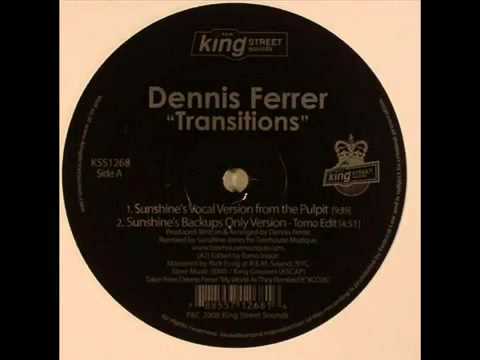 DENNIS FERRER - Transitions (Sunshine's Vocal From The Pulpit)