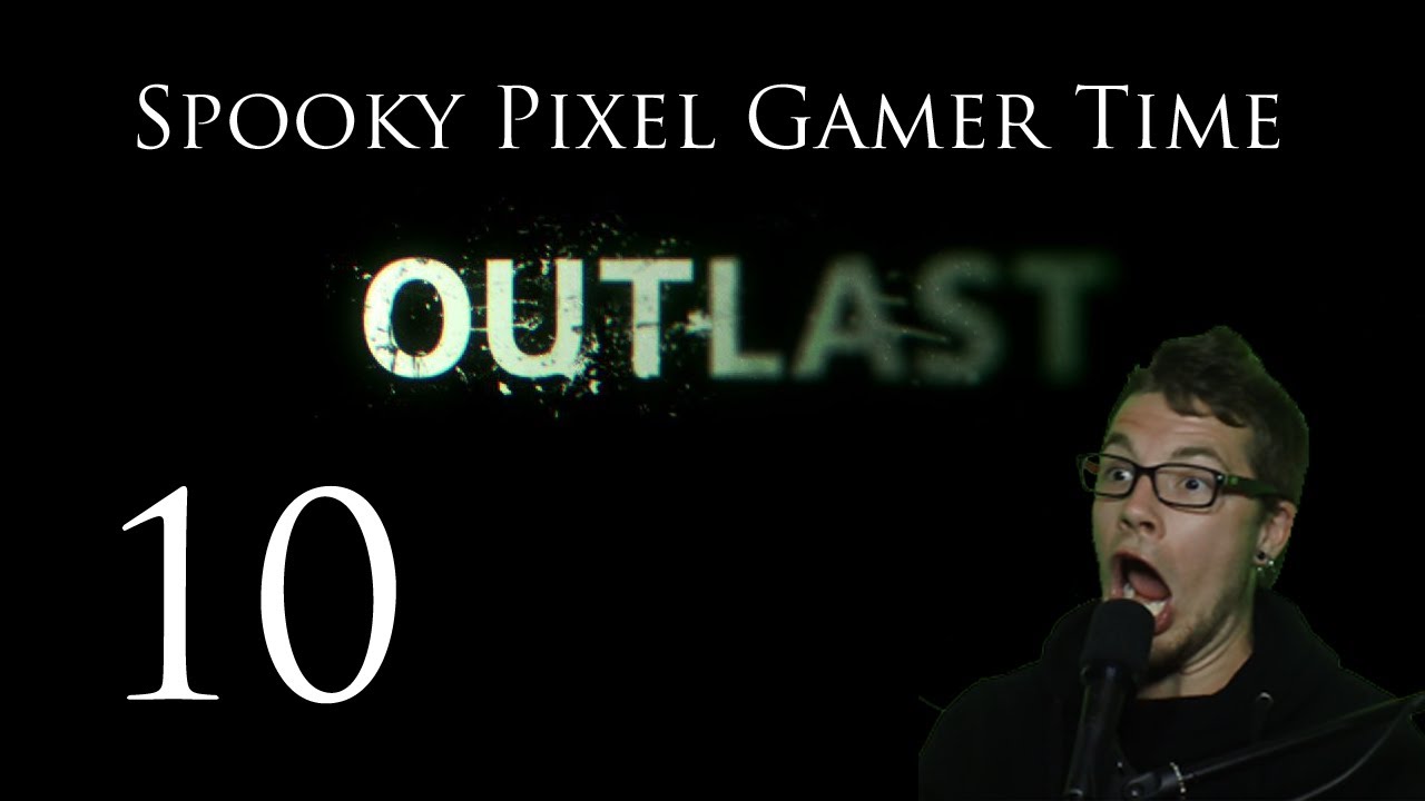 Outlast FaceCam Part 10 - DRIPPY'S BACK