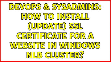 DevOps & SysAdmins: How to install (update) SSL certificate for a website in Windows NLB cluster?