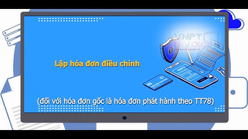 VNPT HCMC | Lập hóa đơn điều chỉnh  TT78 - Phần 5