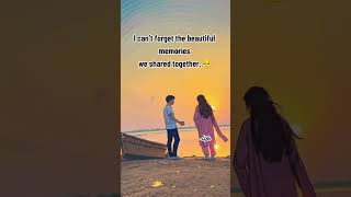 I Cant Forget The Beautiful Memories We Shared Together love sadlife memories sadmemories