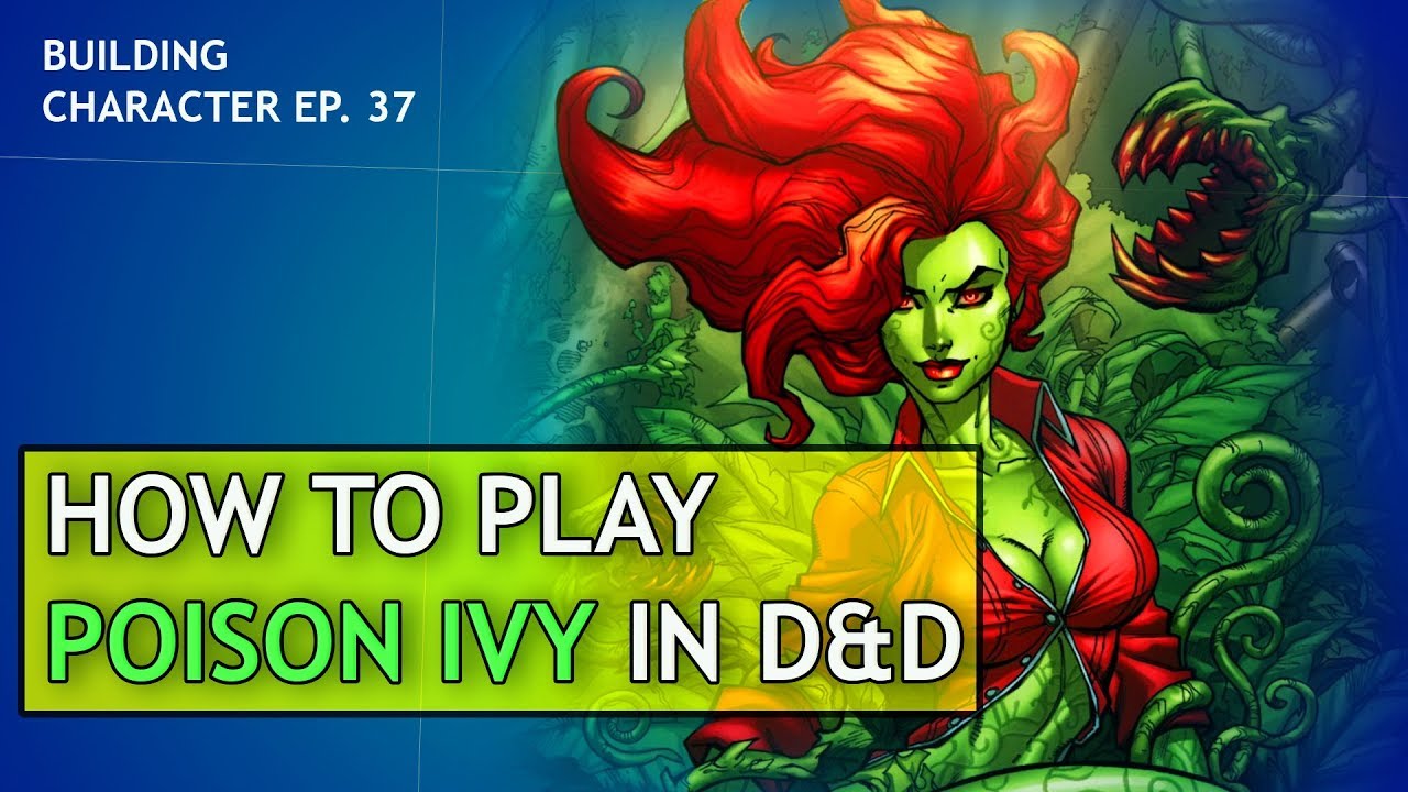 How to Play Poison Ivy in Dungeon's & Dragons YouTube