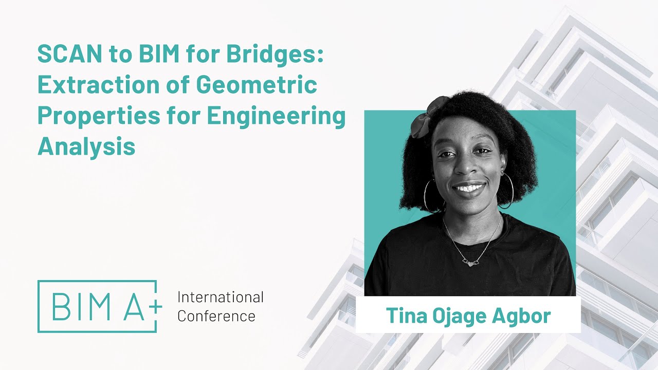 SCAN to BIM for Bridges: Extraction of Geometric Properties for Engineering Analysis - Tina Agbor