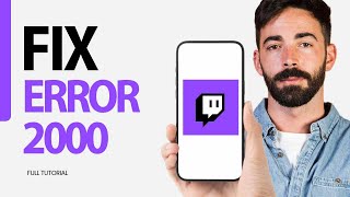 How To Fix Error 2000 On Twitch App 2024
