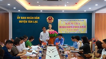 Kiểm tra công nhận huyện Tân Lạc đạt chuẩn phổ cập giáo dục, xóa mù chữ năm 2022.