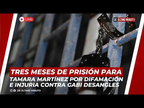 Condenan a Tamara Martínez a tres meses de prisión por difamación e injuria contra Gabi Desangles