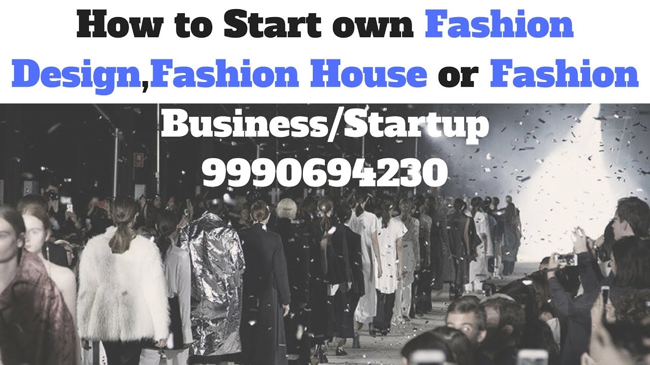 How to Start own Fashion Designing or Fashion House or Fashion Business