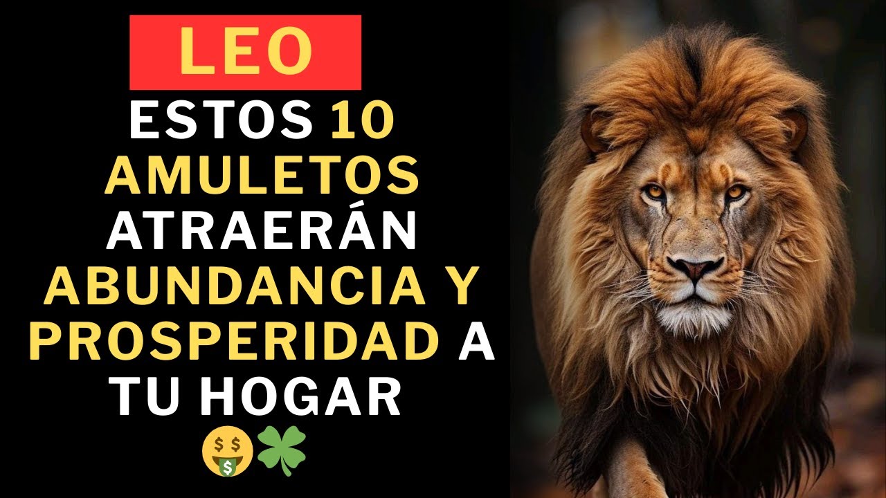 Leo, Estos 10 amuletos atraerán abundancia y prosperidad a tu hogar 🤑🍀