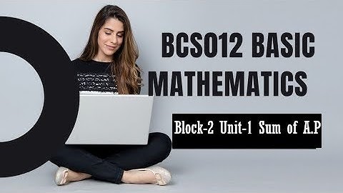 BCS 012 Basic mathematics Block 2 Unit 1 Sum of A P  with example in Hindi