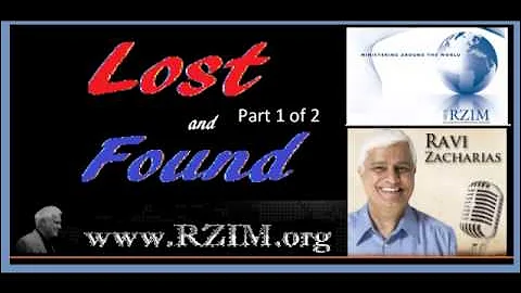 'Lost and Found'  -  Part 1 of 2  -  Ravi Zacharias