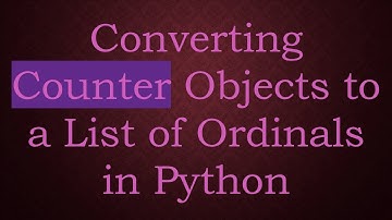 Converting Counter Objects to a List of Ordinals in Python