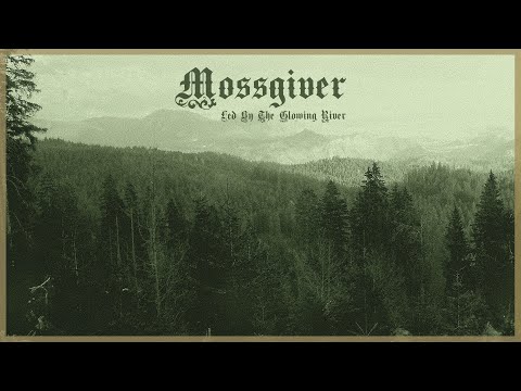 Mossgiver - Led by the Glowing River (Full Album)