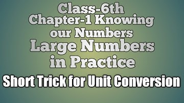 Short Trick for Unit Conversions,Large Numbers in Practice,Try These page-12,13 & 14,Ch-1,Class 6th