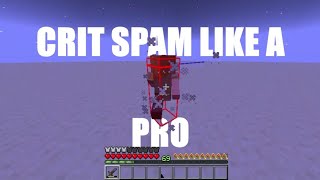 How to Crit Spam ( While holding W )...