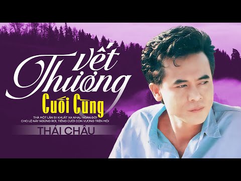 Video Vết Thương Cuối Cùng - Thái Châu | Giọng hát như muốn... - youtube