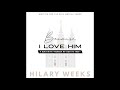 Because I Love Him - written by Hilary Weeks