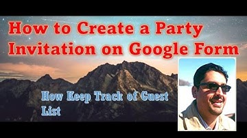 Google Form How to Create Party Invitation
