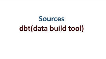 Sources in dbt(data build tool) - Step by Step Explanation