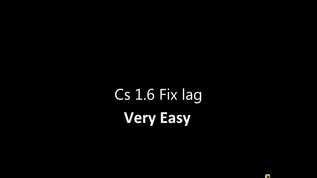 How To Fix Cs 1 6 Lag YouTube