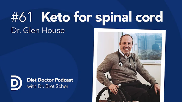 Keto for spinal cord and neurologic injuries - Diet Doctor Podcast with Dr. Glen House