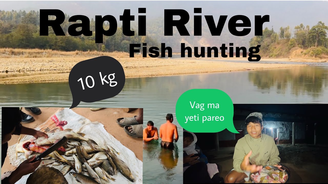 Aaja rapti river ma fish hunting gardoi🤪